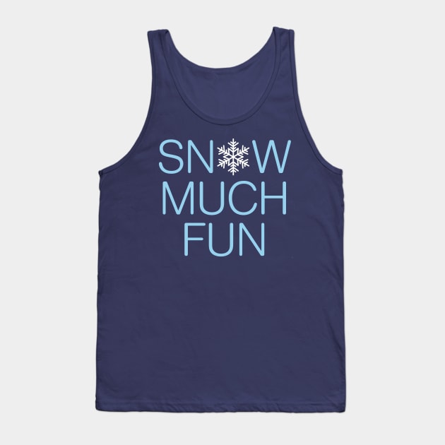 Snow Much Fun Pun Tank Top by oddmatter